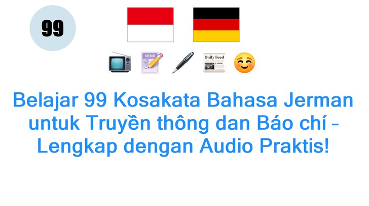 Belajar 99 Kosakata Bahasa Jerman untuk Truyền thông dan Báo chí – Lengkap dengan Audio Praktis!